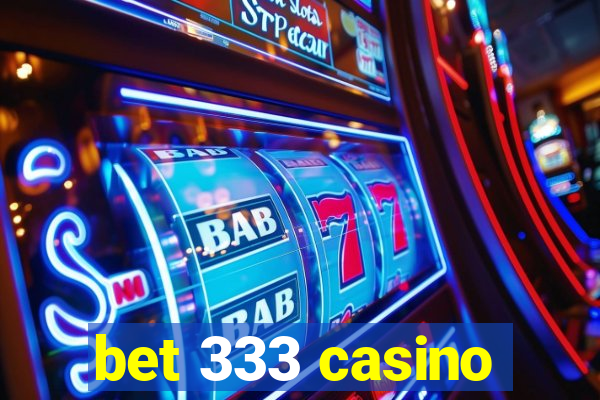 bet 333 casino