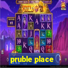 pruble place