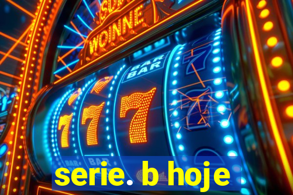 serie. b hoje