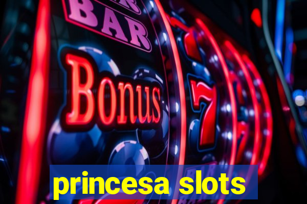 princesa slots