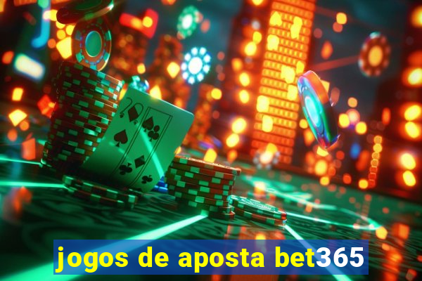 jogos de aposta bet365