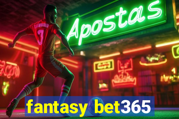 fantasy bet365