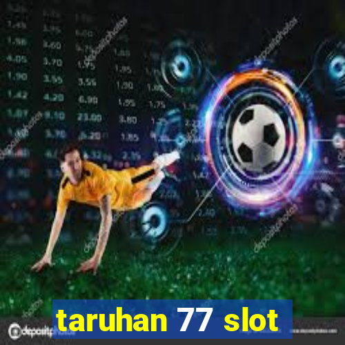 taruhan 77 slot