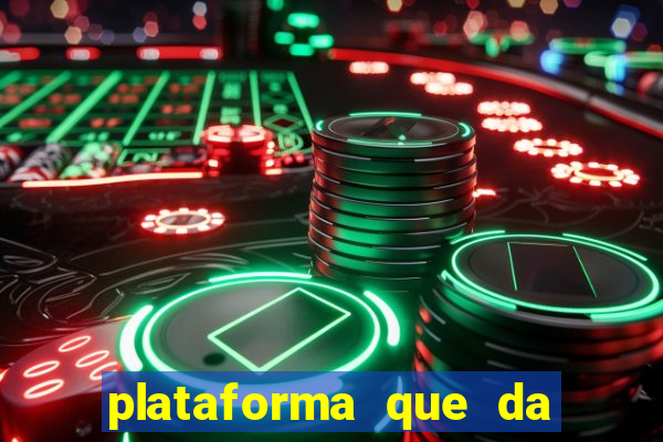 plataforma que da b?nus e paga no free