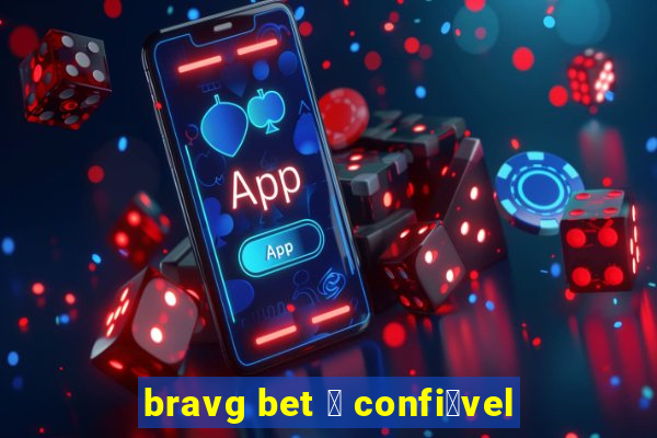 bravg bet 茅 confi谩vel