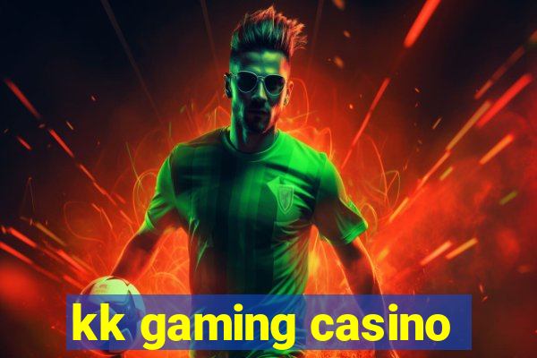 kk gaming casino