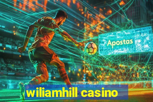 wiliamhill casino