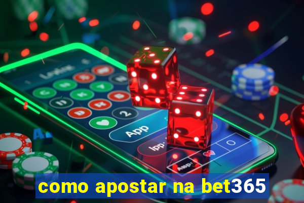 como apostar na bet365