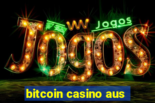 bitcoin casino aus