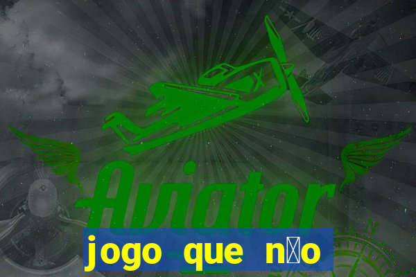 jogo que n茫o precisa depositar