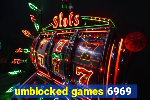 umblocked games 6969