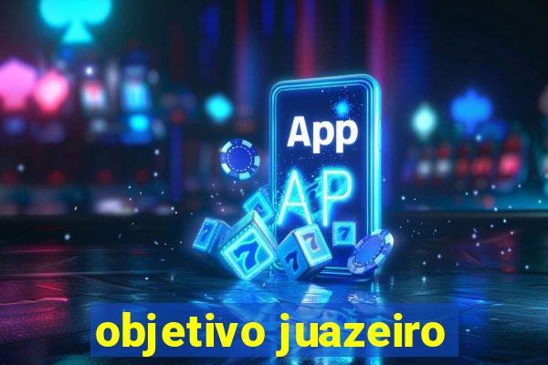 objetivo juazeiro