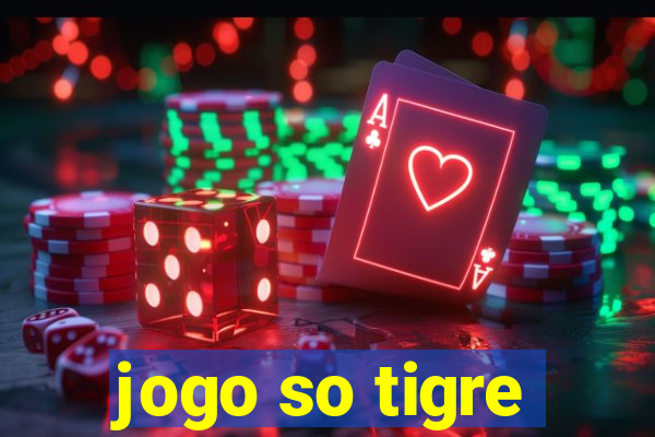 jogo so tigre