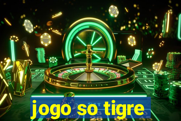 jogo so tigre