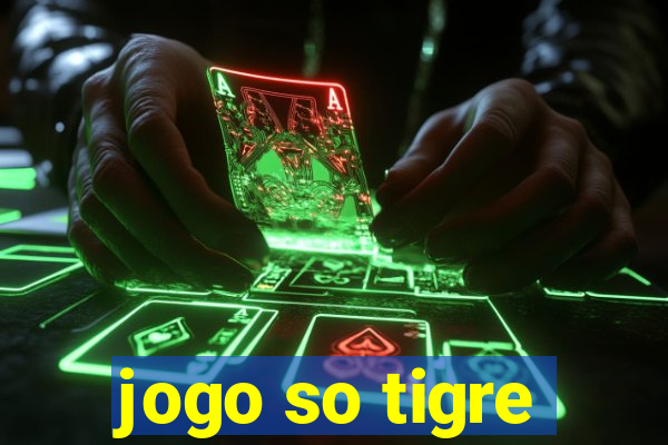 jogo so tigre