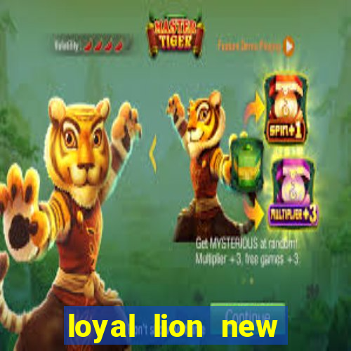 loyal lion new slot release