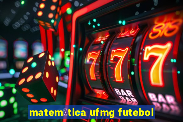 matem谩tica ufmg futebol