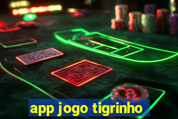 app jogo tigrinho