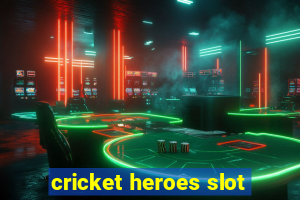 cricket heroes slot