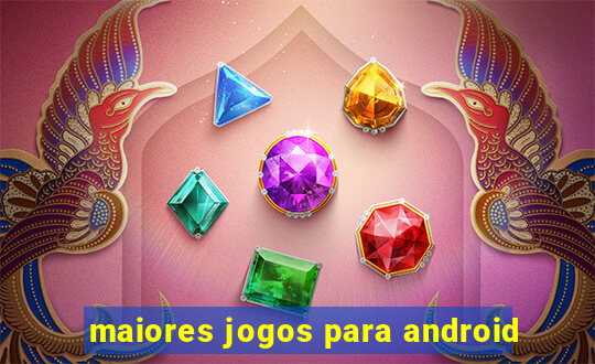 maiores jogos para android