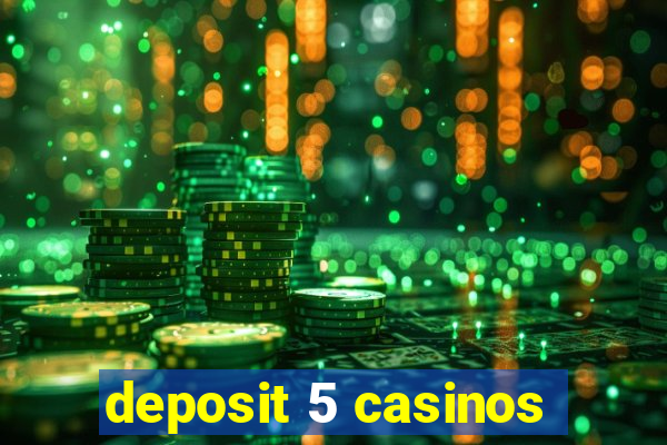 deposit 5 casinos