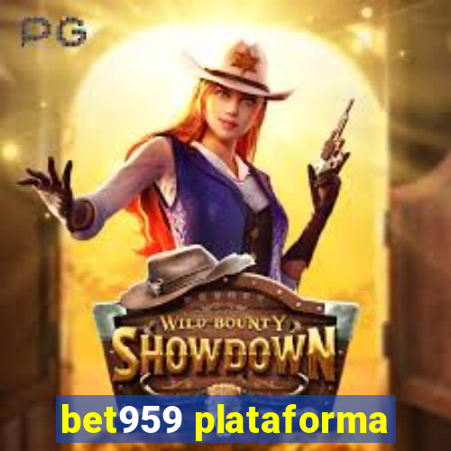 bet959 plataforma