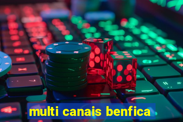 multi canais benfica