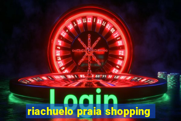 riachuelo praia shopping