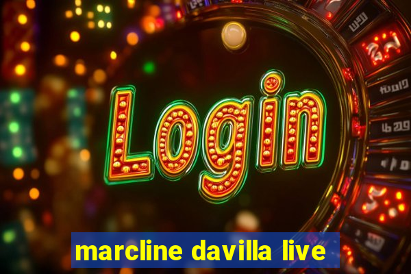 marcline davilla live