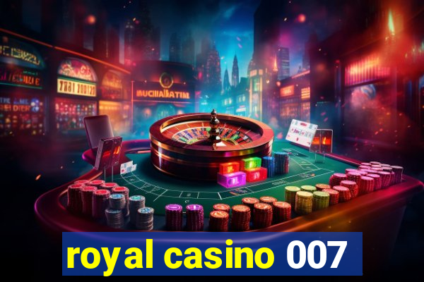 royal casino 007