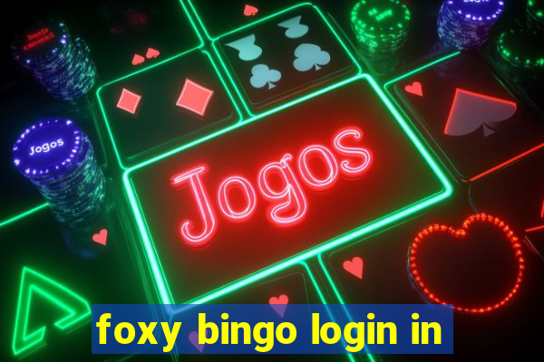 foxy bingo login in