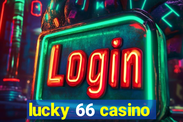 lucky 66 casino