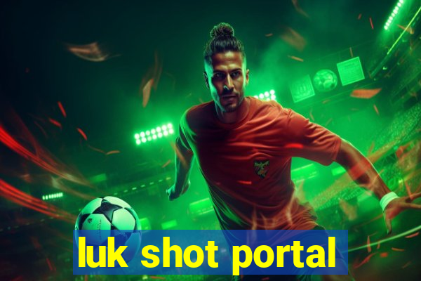 luk shot portal