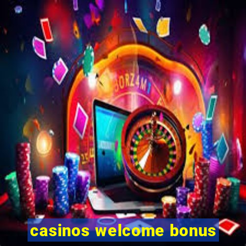 casinos welcome bonus