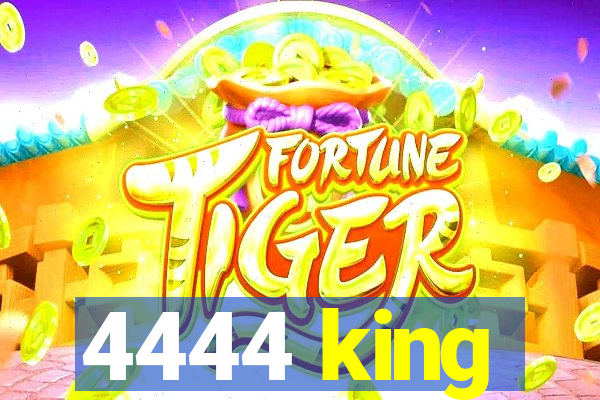 4444 king