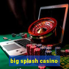 big splash casino