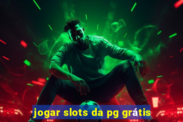 jogar slots da pg grátis