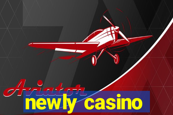 newly casino