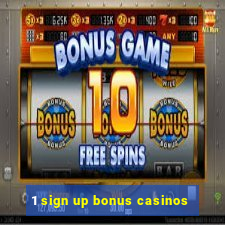 1 sign up bonus casinos