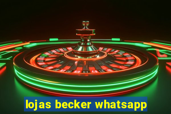 lojas becker whatsapp