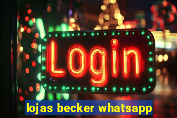 lojas becker whatsapp