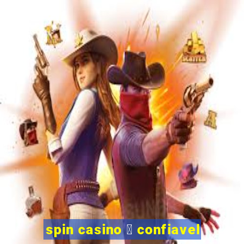 spin casino 茅 confiavel