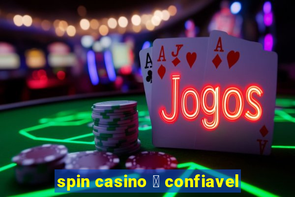 spin casino 茅 confiavel