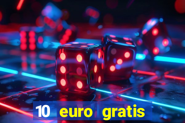 10 euro gratis casino echtgeld ohne einzahlung