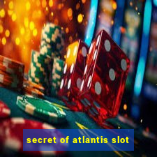 secret of atlantis slot