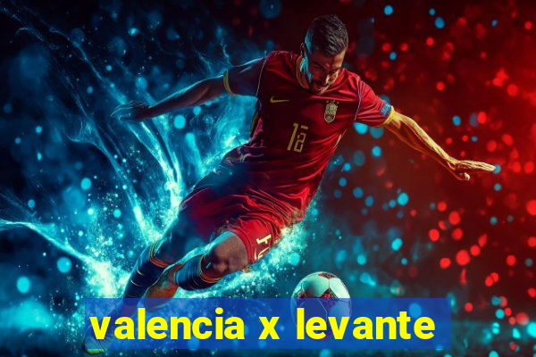 valencia x levante