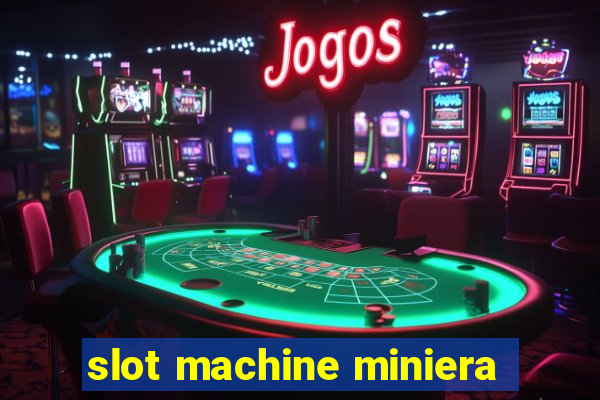 slot machine miniera