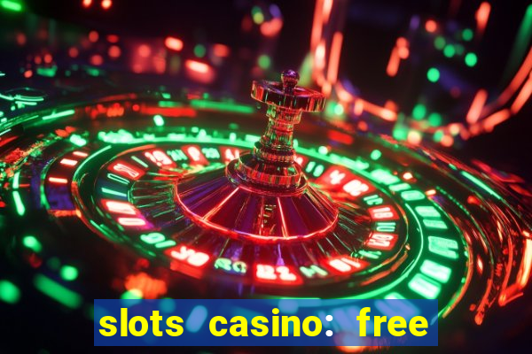 slots casino: free slot games