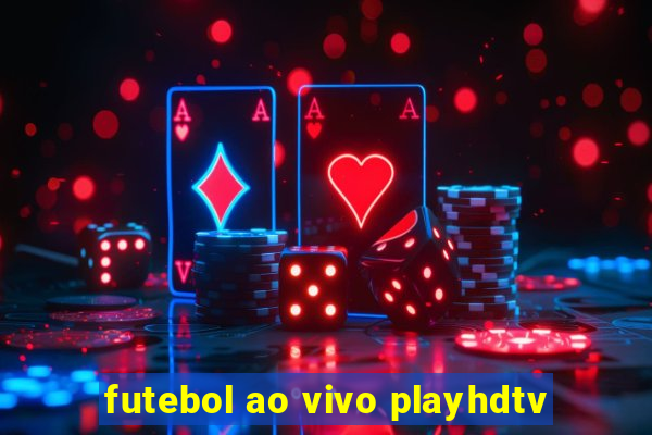 futebol ao vivo playhdtv