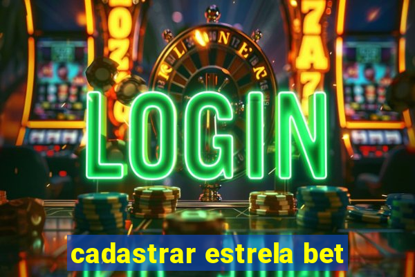 cadastrar estrela bet